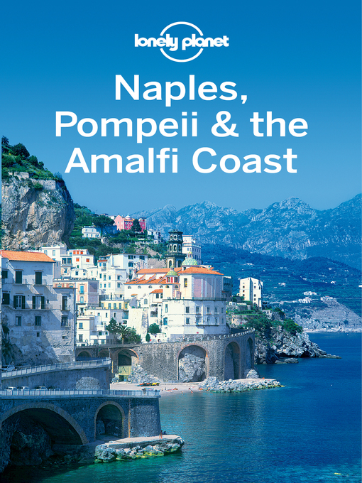 Title details for Naples, Pompeii & the Amalfi Coast Travel Guide by Lonely Planet - Available